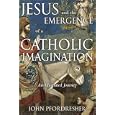Jesus and the Emergence of a Catholic Imagination: An Illustrated Journey