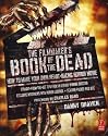 The Filmmaker's Book of the Dead: How to Make Your Own Heart-Racing Horror Movie