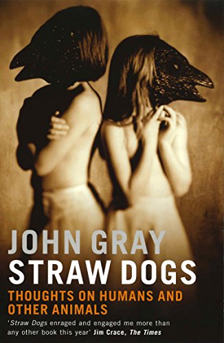 straw dogs thoughts on humans and other animals