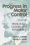 Progress in Motor Control: Effects of Age, Disorder, and Rehabilitation