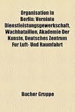 Organisation in Berlin: Vereinte Dienstleistungsgewerkschaft, Wachbataillon, Akademie Der Knste, Deutsches Zentrum Fr Luft- Und Raumfahrt - 