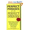 Perfect Phrases for the Perfect Interview: Hundreds of Ready-To-Use Phrases That Succinctly Demonstrate Your Skills, Your Experience and Your Value ... and Your Value in Any Interview Situation