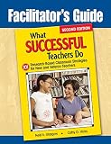 Facilitator's guide [to] What successful teachers do : 101 research-based classroom strategies for new and veteran teachers