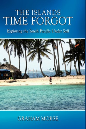 The Islands Time Forgot: Exploring the South Pacific Under Sail