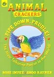 Pipe Down Prudle (Animal Crackers)