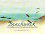 Beachwalk: An Everyday Journey Through Sea, Sand And Soul