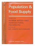 Population and food supply : essays on human needs and agricultural prospects