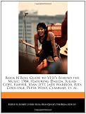 Rock NRoll Guide to Vh1s Behind the Music: 1984, Featuring Dalida, Julian Cope, Flipper, Joan Jett, Jade Warrior, Rita Coolidge, Peter Wolf, Clannad