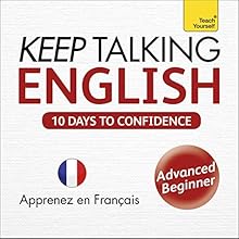 Keep Talking English - Ten Days to Confidence: Learn in French | Livre audio Auteur(s) : Rebecca Klevberg Moeller Narrateur(s) :  Teach Yourself Languages
