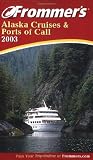 Frommers Alaska Cruises & Ports of Call 2003