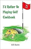 I'd rather be playing golf cookbook