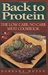 Back to Protein: The Low Carb, No Carb Meat Cookbook