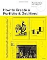 How to Create a Portfolio & Get Hired: A Guide for Graphic Designers and Illustrators (Portfolio Skills)
