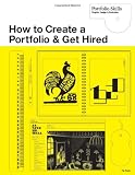 How to create a portfolio and get hired : a guide for graphic designers and illustrators