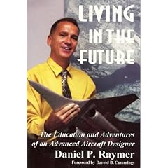 Living in the Future: The Education and Adventures of an Advanced Aircraft Designer