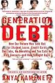 Generation Debt (How Our Future Was Sold Out for Student Loans, Credit Cards, Bad Jobs, No Benefits, and Tax Cuts for Rich Geezers--and How to Fight Back) (Reprint) (Paperback)
