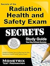 Secrets of the Radiation Health and Safety Exam Study Guide: DANB Test Review for the Radiation Health and Safety Exam (Mometrix Test Preparation)