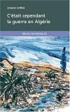 C_Etait Cependant la Guerre en Alg�rie