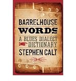 (Barrelhouse Words: A Blues Dialect Dictionary) By Calt, Stephen (Author) Paperback on 01-Oct-2009