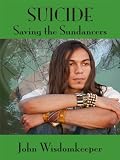 Suicide - Why Not? Saving the Sundancers