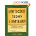 How to Start Your Own 'S' Corporation, Second Edition