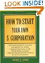 How to Start Your Own 'S' Corporation, Second Edition
