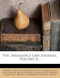 The Insurance Law Journal, Volume 8...