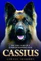 Cassius: The True Story of a Courageous Police Dog: The True Story of World's Greatest Police Dog