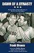 Dawn of a Dynasty: The Incredible and Improbable Story of the 1947 New York Yankees