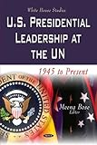 U.S. presidential leadership at the UN : 1945 to present