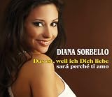 Das Ist,Weil Ich Dich Liebe (Sara Perche Ti Amo) - Diana Sorbello