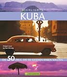 Highlights Kuba: Die 50 Ziele, die Sie gesehen haben sollten