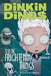Dinkin Dings and the Frightening Things