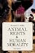 Animal Rights and Human Morality