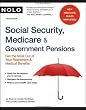 Social Security, Medicare & Government Pensions: Get the Most Out of Your Retirement & Medical Pensions