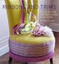 Ribbons and Trims: 100 Ideas for Personalizing Your Home
