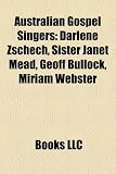 Australian Gospel Singers: Darlene Zschech, Sister Janet Mead, Geoff Bullock, Miriam Webster
