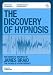 The Discovery of Hypnosis: The Complete Writings of James Braid the Father of Hypnotherapy