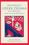Performing Greek drama in Oxford and on tour with the Balliol players