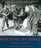 Rescuing Da Vinci: Hitler and the Nazis Stole Europe's Great Art, America and Her Allies Recovered It image
