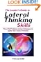 The Leader's Guide to Lateral Thinking Skills: Powerful Problem-Solving Techniques to Ignite Your Team's Potential