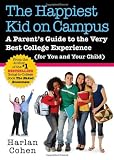 The Happiest Kid on Campus: A Parent's Guide to the Very Best College Experience (for You and Your Child)