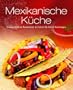 Greates Ever - Mexikanische K�che: Unwiderstehliche Rezeptideen mit Schritt-f�r-Schritt-Anleitungen