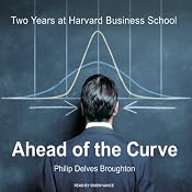 Ahead of the Curve: Two Years at Harvard Business School | [Philip Delves Broughton]