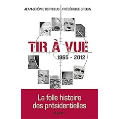 Tir � vue: La folle histoire des pr�sidentielles