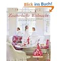 Zauberhafte Weihnacht: Dekorationen, Geschenkideen und Rezepte f�r das sch�nste Fest des Jahres