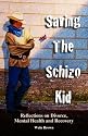 Saving the Schizo Kid: Reflections on Divorce, Mental Health and Recovery
