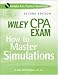 Wiley CPA Exam: How to Master Simulations