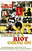 There's a Riot Going on: Revolutionaries, Rock Stars, and the Rise and Fall of 60s Counter-culture