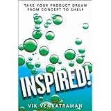 Inspired!: Take Your Product Dream from Concept to Shelf